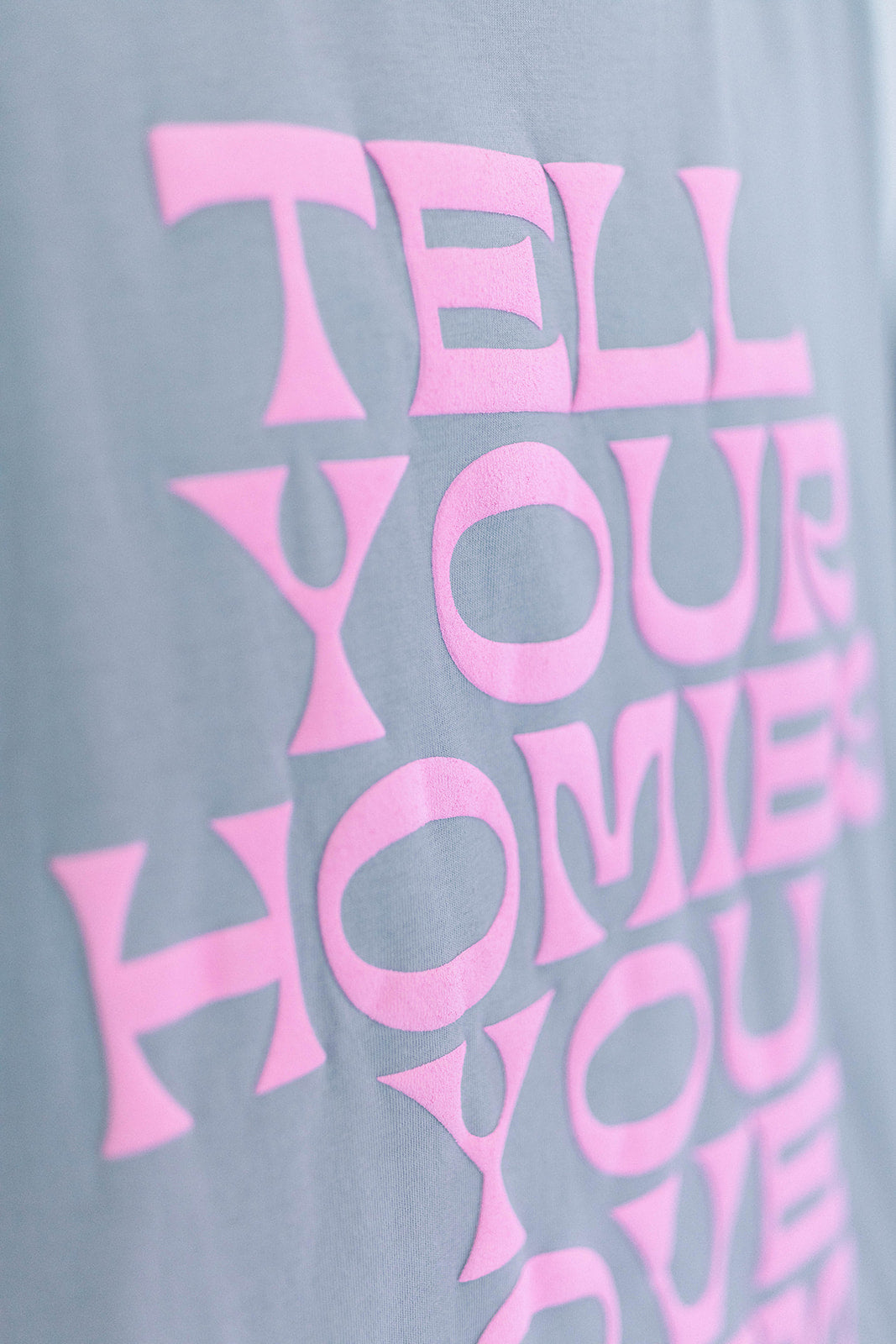 TABY ORIGINAL: Tell Your Homies You Love Them Boxy Tee IN PUFF*** IN STONE GREY***