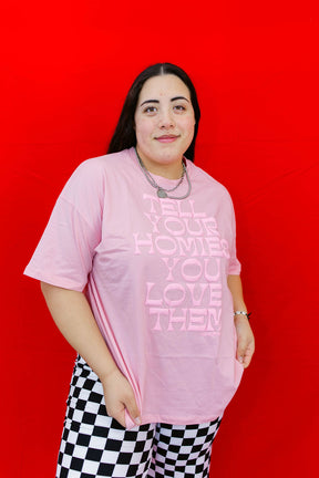 TABY ORIGINAL: Tell Your Homies You Love Them Boxy Tee EXTREME PUFF*** In PINK*** RESTOCKED****