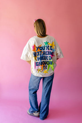 TABY ORIGINAL: You're Not Being Weird Enough Boxy Tee in sizes XS-5X*** PREORDER***
