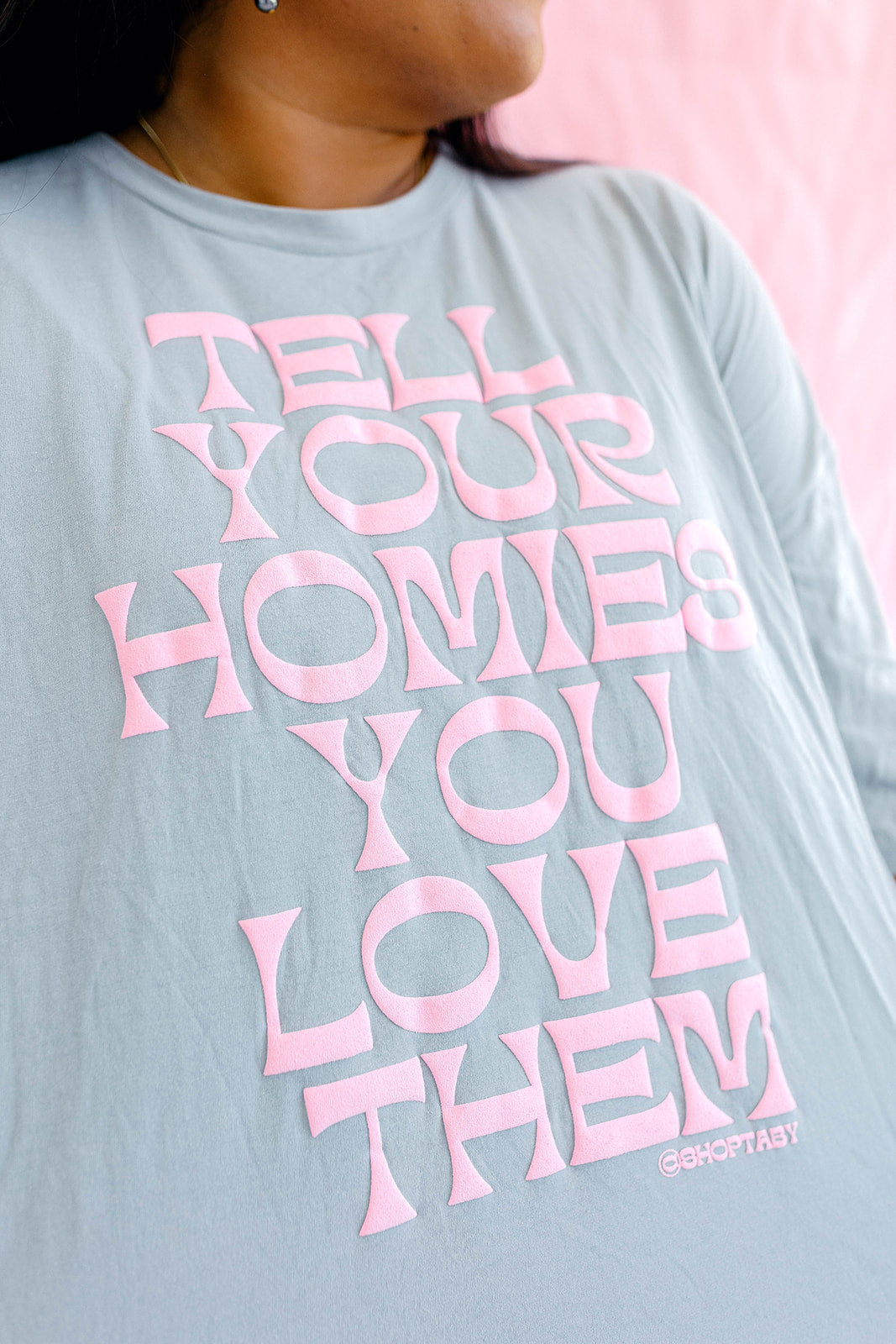 TABY ORIGINAL: Tell Your Homies You Love Them Boxy Tee IN PUFF*** IN STONE GREY***