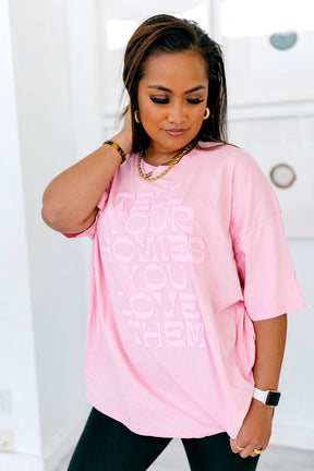 TABY ORIGINAL: Tell Your Homies You Love Them Boxy Tee EXTREME PUFF*** In PINK***