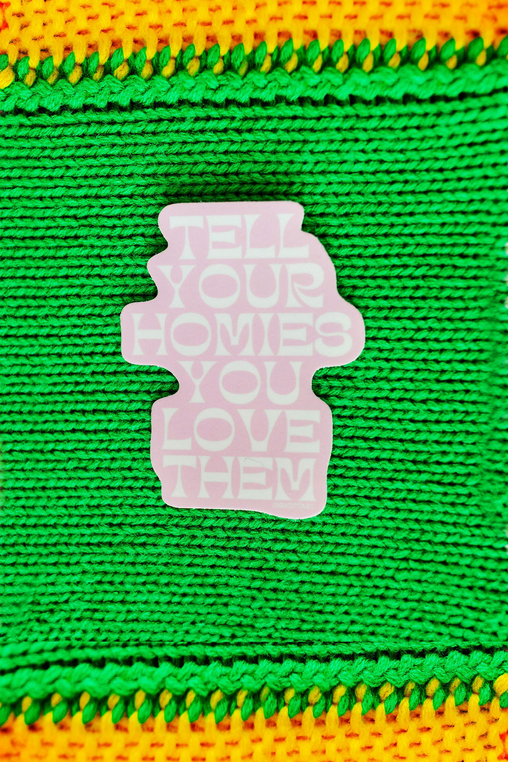 Tell Your Homies You Love Them Sticker