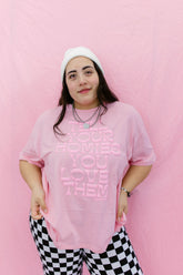 TABY ORIGINAL: Tell Your Homies You Love Them Boxy Tee EXTREME PUFF*** In PINK*** RESTOCKED****