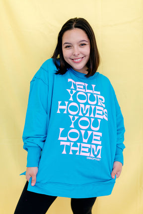 TABY ORIGINAL: Tell Your Homies You Love Them PULLOVER*** EXTREME PUFF***  IN SKY BLUE***